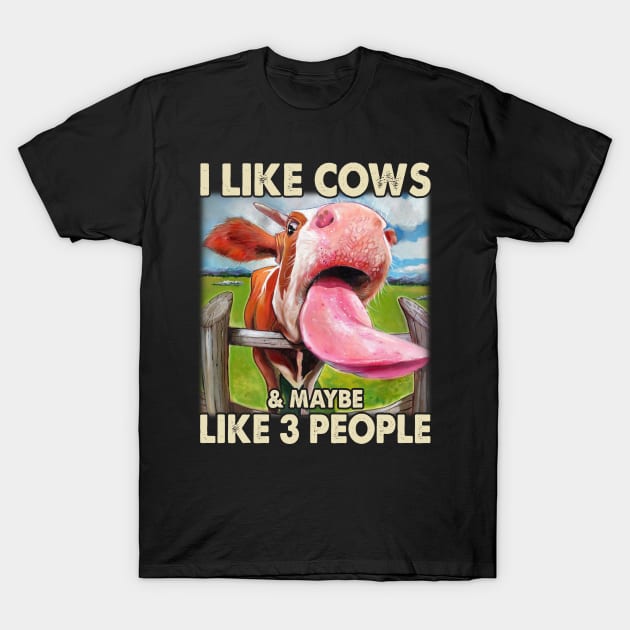I Like Cows And Maybe Like 3 People Cow Lover Farmer T-Shirt by reginaturner